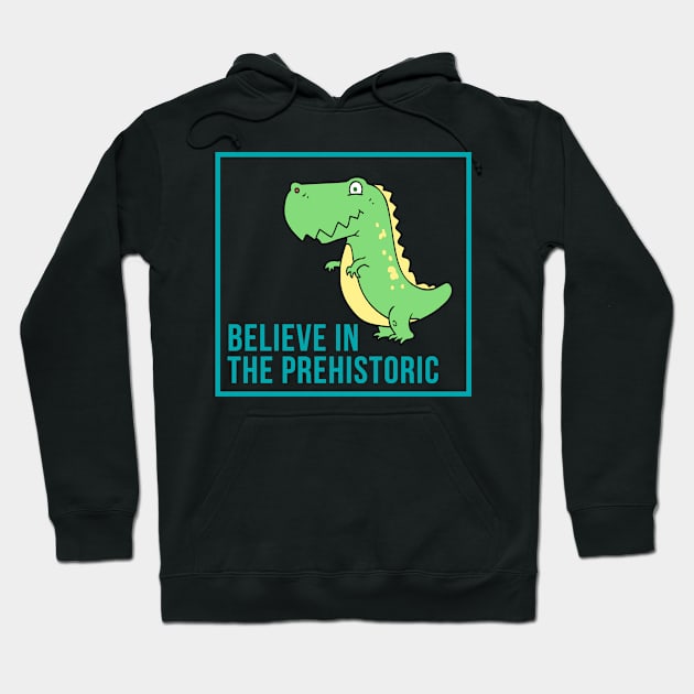 Believe in The Prehistoric Hoodie by After Daylight Project